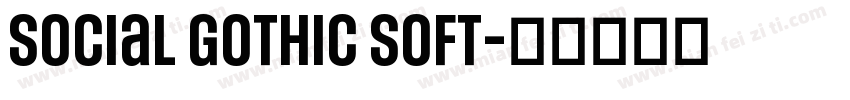 Social Gothic Soft字体转换
